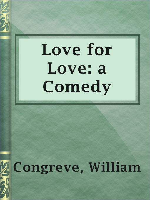 Title details for Love for Love: a Comedy by William Congreve - Wait list